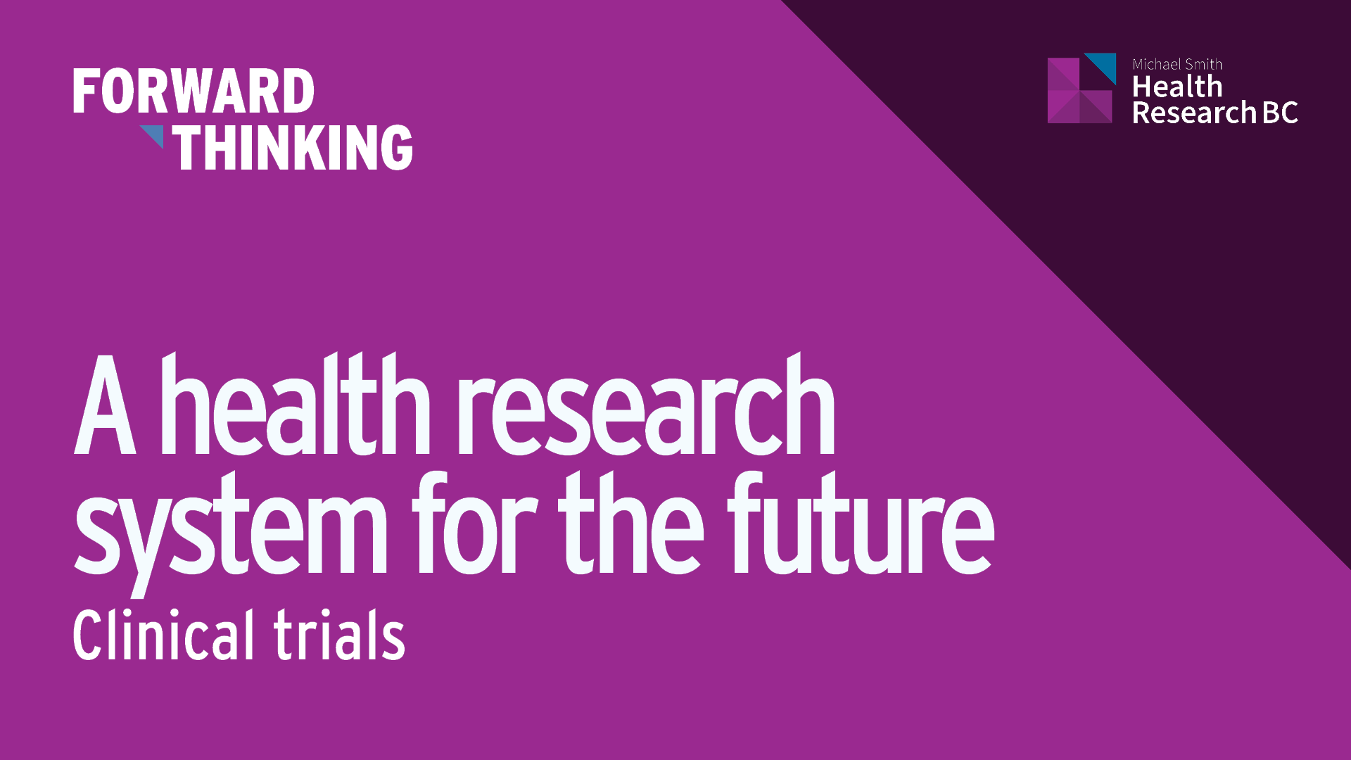 Feature image with Health Research BC's logo and a text that says: Forwarding thinking - A health research system for the future: Clinical trials"