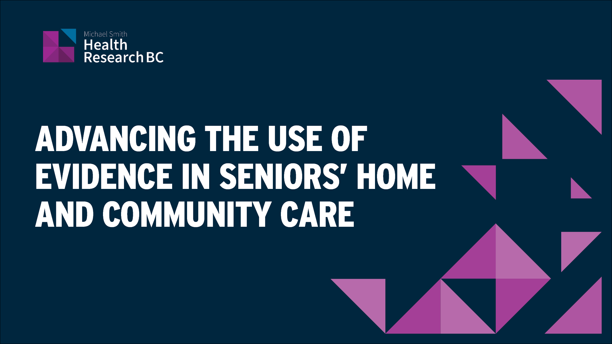 Feature image with Health Research BC's logo and a text that says "Advancing the use evidence in Seniors' Home and Community Care"