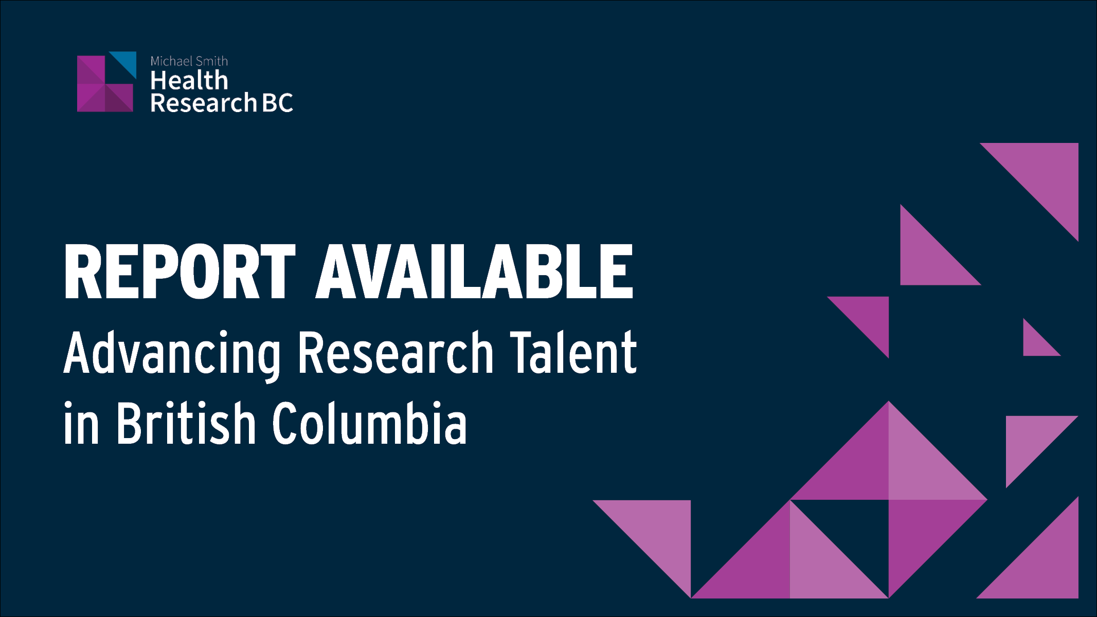 Image with text that says: "Report available - Advancing Research Talent in BC.