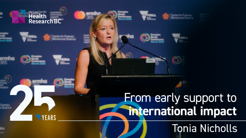 Feature image shows Dr. Tonia Nicholls speaking at a podium. The image also includes Michael Smith Health Research BC's logo and a text that says: "25 years: From early support to international impact } Tonia Nicholls"