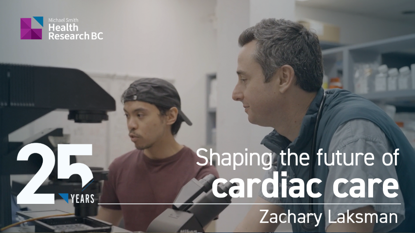 Two people are working in a lab setting focused on cardiac research. The text on the image mentions "25 years" and includes "Michael Smith Health Research BC" with the phrase "Shaping the future of cardiac care" by Zachary Laksman. A microscope is visible on the table.